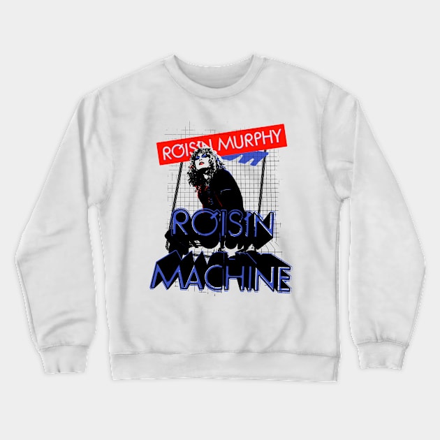 Roisin Murphy - Roisin Machine Crewneck Sweatshirt by instantreigen